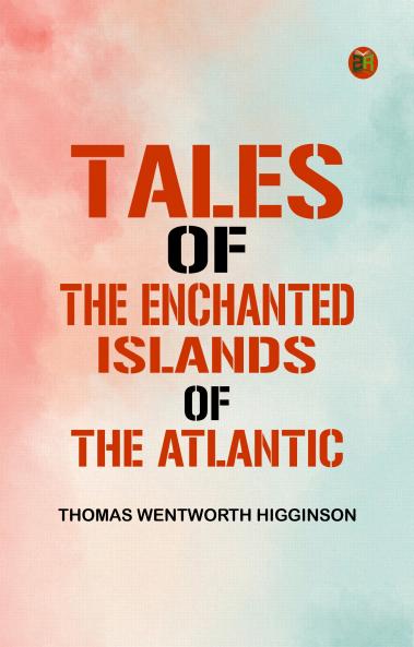 Tales of the Enchanted Islands of the Atlantic
