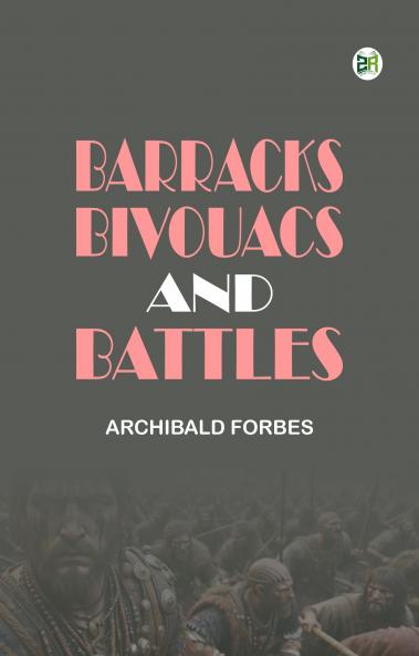Barracks  Bivouacs And Battles