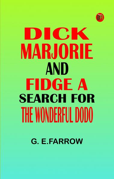 Dick Marjorie and Fidge A Search for the Wonderful Dodo