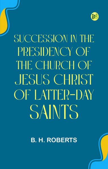 Succession in the Presidency of The Church of Jesus Christ of Latter-Day Saints