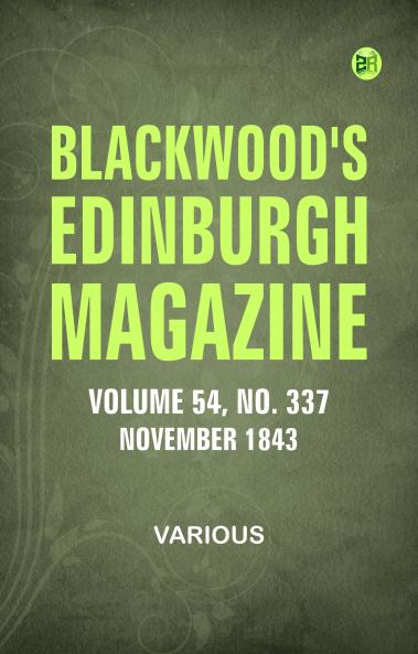Blackwood's Edinburgh Magazine -- Volume 54  No. 337  November  1843