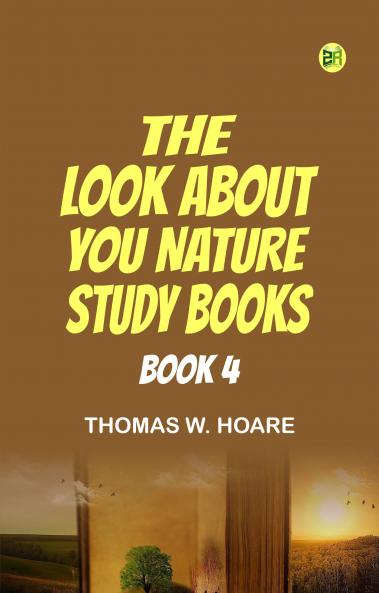 The 'Look About You' Nature Study Books  Book 4