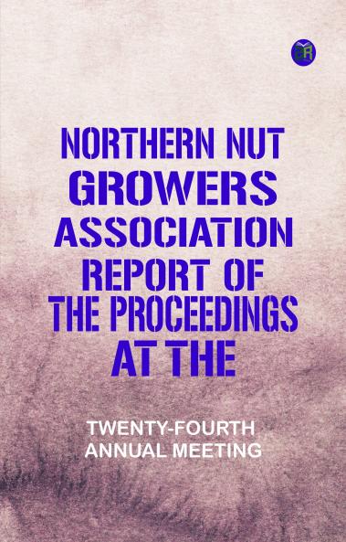 Northern Nut Growers Association Report of the Proceedings at the
