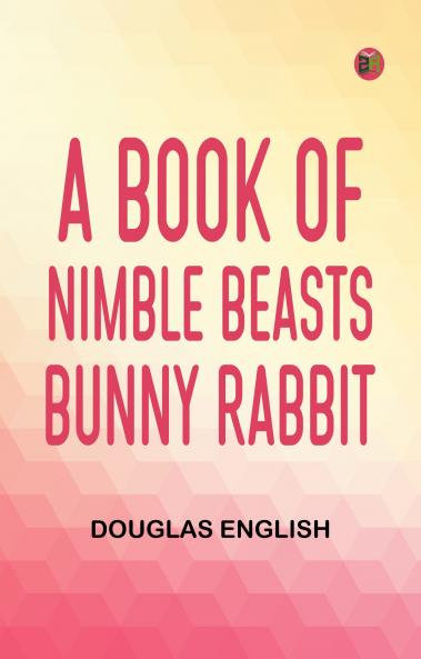 A Book of Nimble Beasts Bunny Rabbit
