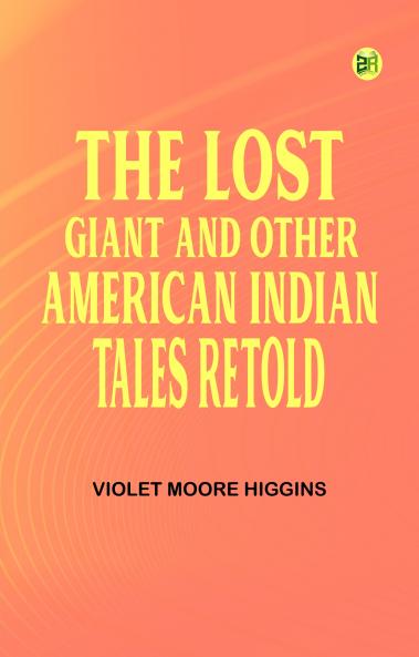 The Lost Giant and Other American Indian Tales Retold