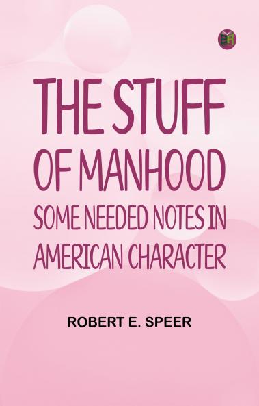 The Stuff of Manhood: Some Needed Notes in American Character
