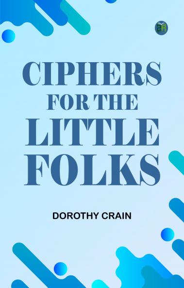 Ciphers For the Little Folks