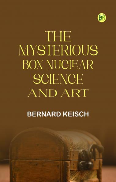 The Mysterious Box: Nuclear Science and Art