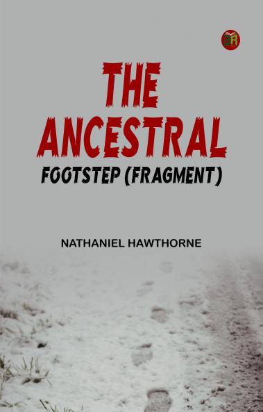 The Ancestral Footstep (fragment)
