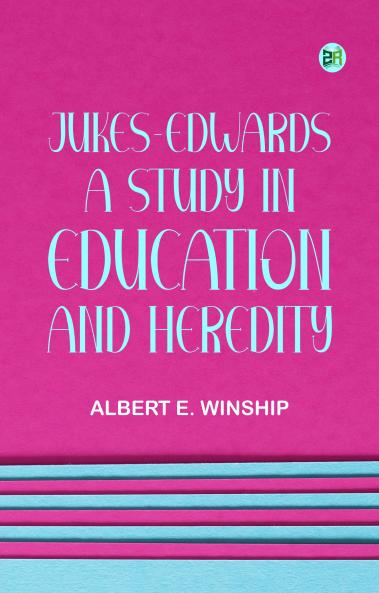 Jukes-Edwards: A Study in Education and Heredity