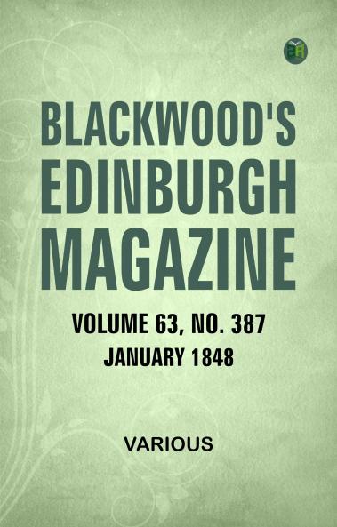 Blackwood's Edinburgh Magazine  Volume 63  No. 387  January  1848