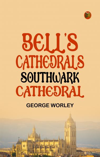 Bell's Cathedrals: Southwark Cathedral