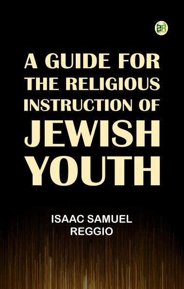 A Guide for the Religious Instruction of Jewish Youth