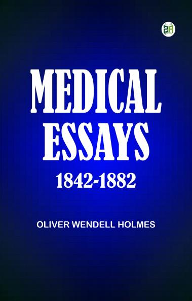 Medical Essays  1842-1882