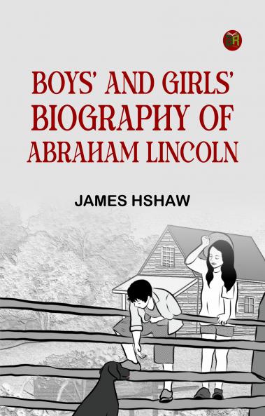 Boys' and Girls' Biography of Abraham Lincoln