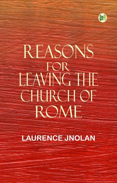 Reasons for Leaving the Church of Rome