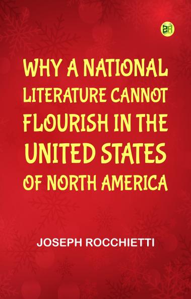 Why a National Literature Cannot Flourish in the United States of North America