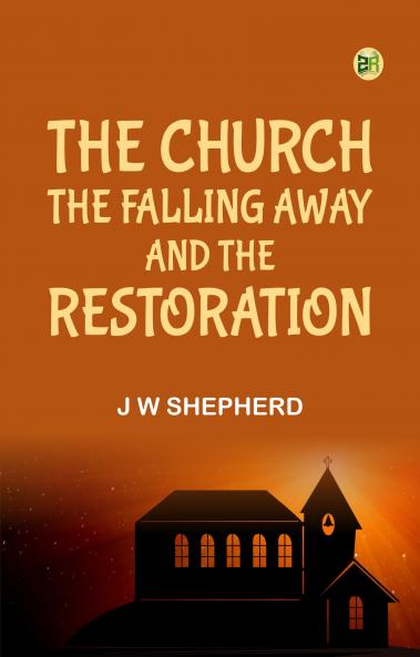 The Church the Falling Away and the Restoration