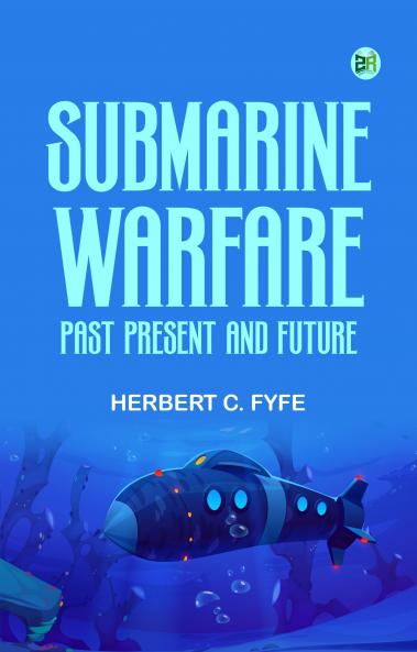 Submarine Warfare  Past  Present  And Future