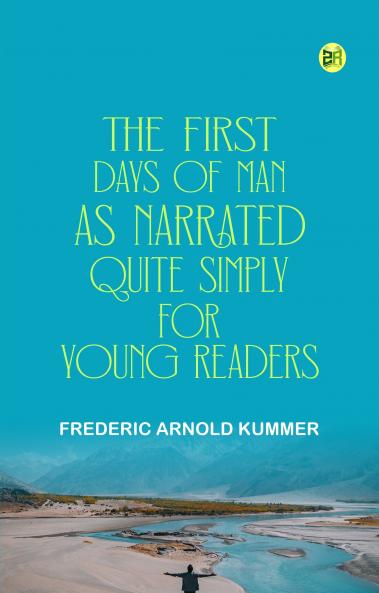 The First Days of Man  as Narrated Quite Simply for Young Readers