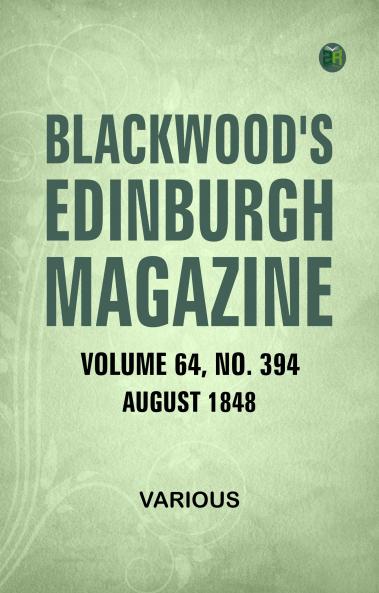 Blackwood's Edinburgh Magazine  Volume 64  No.394  August  1848