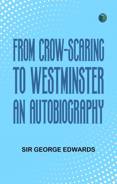 From Crow-Scaring to Westminster: An Autobiography