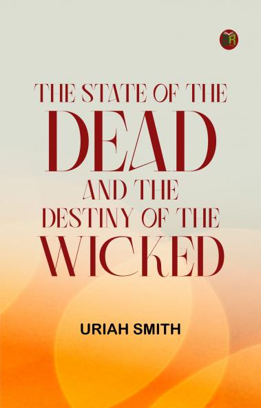 The state of the dead and the destiny of the wicked