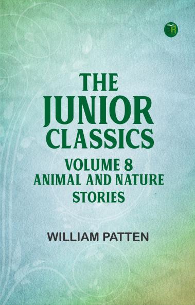 The Junior Classics Volume 8 Animal and Nature Stories