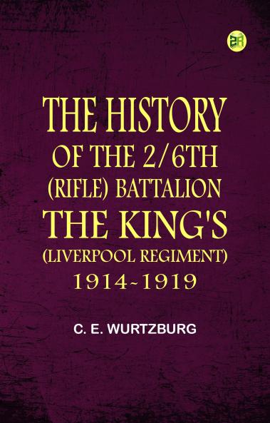 The History of the 2/6th (Rifle) Battalion  the King's (Liverpool Regiment) 1914-1919