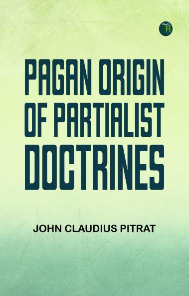 Pagan Origin of Partialist Doctrines