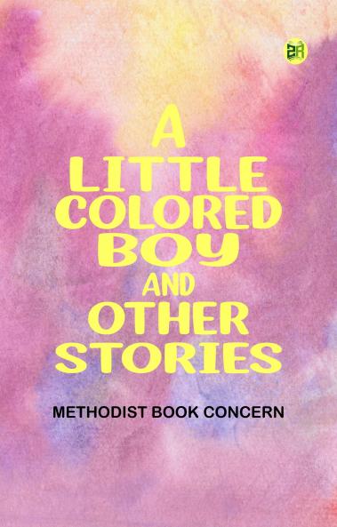 A Little Colored Boy  and Other Stories