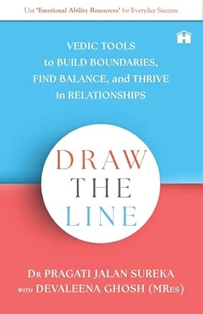 DRAW THE LINE:VEDIC TOOLS TO BUILD BOUNDARIES FIND BALANCE AND THRIVE IN RELATIONSHIPS