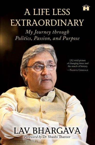 A Life Less Extraordinary: My Journey through Politics Passion and Purpose