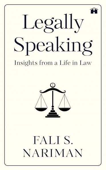 LEGALLY SPEAKING:INSIGHTS FROM A LIFE IN LAW