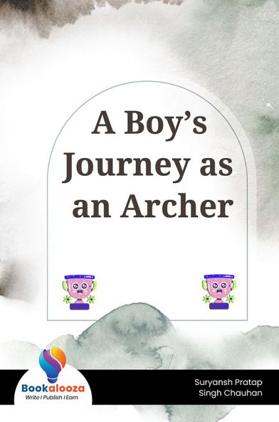 A Boy’S Journey As An Archer - Bookalooza