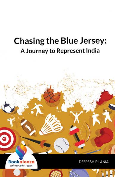 Chasing The Blue Jersey: A Journey To Represent India - Bookalooza
