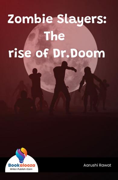 Zombie Slayers: The Rise Of Dr Doom - Bookalooza