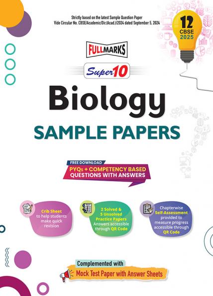Full Marks Super 10 CBSE Board Sample Papers for Class 12 Biology | Includes Solved and Unsolved practice papers | PYQs + Competency Based Questions with Answers | For 2025 Exams