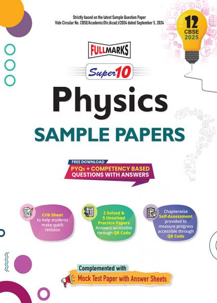 Full Marks Super 10 CBSE Board Sample Papers for Class 12 Physics | Includes Solved and Unsolved practice papers | PYQs + Competency Based Questions with Answers | For 2025 Exams Paperback – 20 September 2024