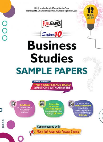 Full Marks Super 10 CBSE Board Sample Question Papers for Class 12 Business Studies For 2025 Exams | PYQs + Competency Based Questions with Answers | Includes Solved and Unsolved practice papers