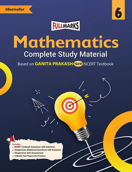 Full Marks Ganita Prakash Complete Study Material for Class 6: Based on New NCERT Textbook Ganita Prakash | Summary | Solved NCERT Textual Questions | Question Bank | Support Book