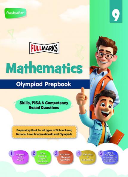 Full Marks Maths Olympiad Class 9 Prepbook / Guide with Competency-Based Questions Logical Reasoning and Practice Exercises for 2024 - 2025 Exams
