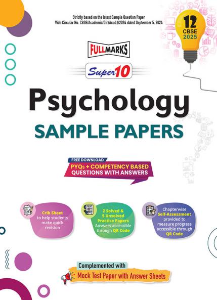 Full Marks Super 10 CBSE Board Sample Question Papers for Class 12 Psychology For 2025 Exams | PYQs + Competency Based Questions with Answers | Includes Solved and Unsolved practice papers