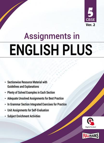 Full Marks Assignments in English Plus Ver. 2 for Class 5 | Based on Latest CBSE Syllabus | Includes Sectionwise Resource Material Solved & Unsolved Assignments Grammar Practice and Enrichment Activities
