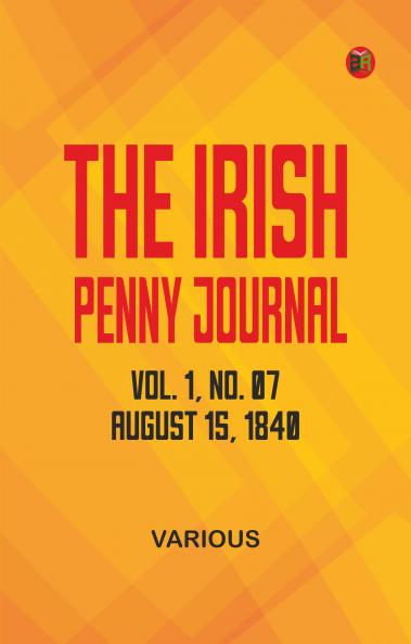 The Irish Penny Journal Vol. 1 No. 07 August 15 1840