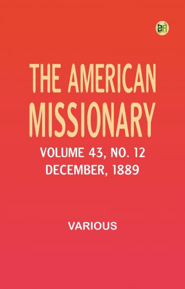The American Missionary -- Volume 43 No. 12 December 1889