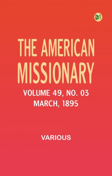The American Missionary -- Volume 49 No. 03 March 1895
