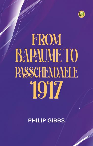 From Bapaume to Passchendaele 1917