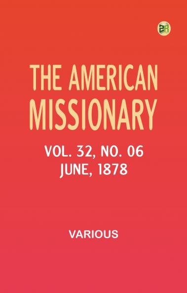 The American Missionary -- Volume 32 No. 06 June 1878