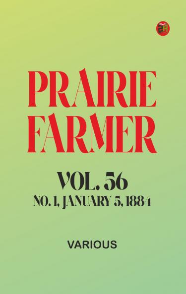 Prairie Farmer Vol. 56: No. 1 January 5 1884